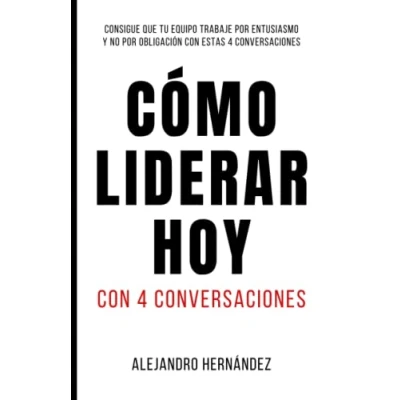 Imagen de Cómo Liderar Hoy: Con 4 conversaciones