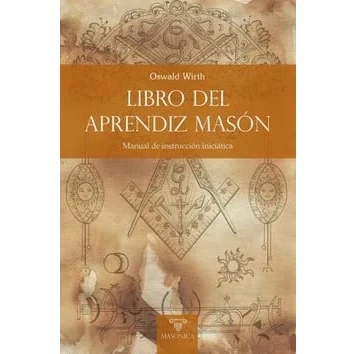 Imagen de Libro del Aprendiz Masón: Manual de instrucción iniciática: 3 (TEXTOS HISTÓRICOS Y CLÁSICOS)