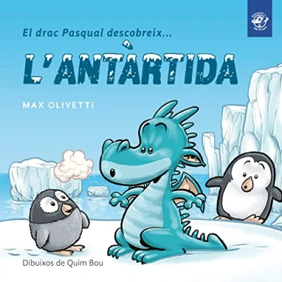 Imagen de el drac Pasqual descobreix l&#039;Antàrtida: Conte infantil en català lletra lligada: Interactiu, amb valors i divertit!: 1 (El món)