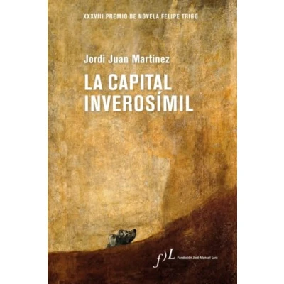 Imagen de La capital inverosímil: XXXVIII Premio de Novela Felipe Trigo: 1 (Narrativa)