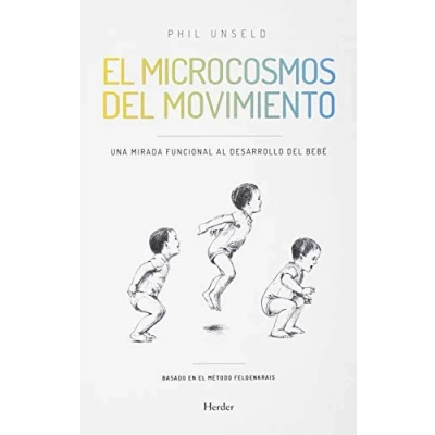 Imagen de Microcosmos del movimiento. Una mirada funcional al desarrollo bebe, El (SIN COLECCION)