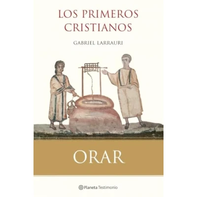 Imagen de Orar: Los primeros cristianos (Planeta Testimonio)