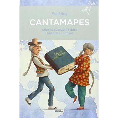 Imagen de Cantamapes: Atles subversiu de llocs i històries curioses (Sembra Llibres)