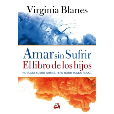 Imagen de Amar sin sufrir. El libro de los hijos (Psicoemoción)