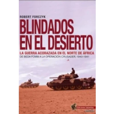 Imagen de BLINDADOS en el DESIERTO: la guerra acorazada norte De África. Beda Fomm a Operación Crusader, 1940 1941: 2 (Salamina Selección)