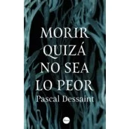 Imagen de Morir quizá no sea lo peor (OFF VERSATIL)