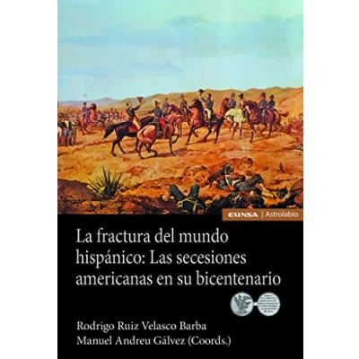 Imagen de La fractura del mundo hispánico: Las secesiones americanas en su bicentenario (Astrolabio Historia)