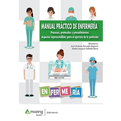 Imagen de Manual práctico de enfermería: Procesos, protocolos y procedimientos. Aspectos imprescindibles para el ejercicio la profesión