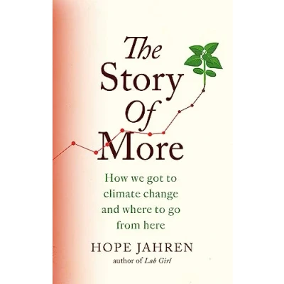 Imagen de The Story Of More: How We Got To Climate Change And Where Go From H