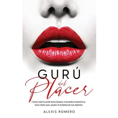 Imagen de Gurú del Placer: Cómo Dar Placer Inolvidable a Mujeres Durante el Sexo para que Jamás te Borren de sus Mentes