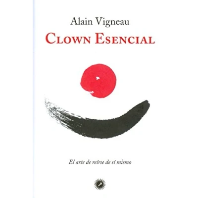 Imagen de Clown Esencial: El arte de reírse sí mismo (SIN COLECCION)
