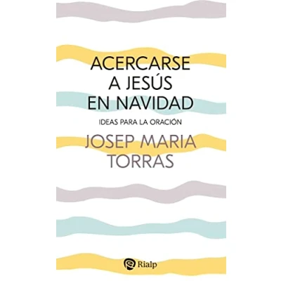 Imagen de Acercarse a Jesús en Navidad: Ideas para la oración (Religión. Fuera de Colección)