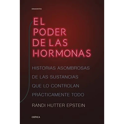 Imagen de El poder de las hormonas: Historias asombrosas sustancias que lo controlan prácticamente todo (Drakontos)