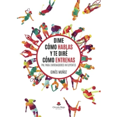 Imagen de Dime cómo hablas y te diré entrenas. PNL para entrenadores influyentes