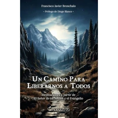 Imagen de Un camino para liberarnos a todos: Meditaciones partir de el Señor los Anillos y Evangelio