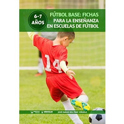 Imagen de Fútbol Base: Fichas para la enseñanza en Escuelas de 6 7 años