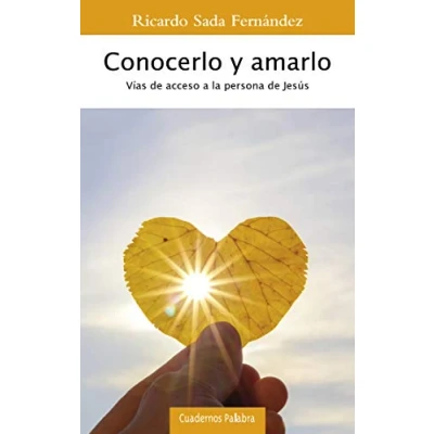 Imagen de Conocerlo y amarlo: Vías de acceso a la persona Jesús: 192 (Cuadernos Palabra nº 192)