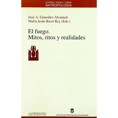 Imagen de EL Fuego. Mitos, Ritos Y Realidades (ANTROPOLOGÍA)