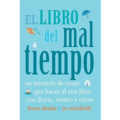Imagen de El libro del mal tiempo: Un montón de cosas que hacer al aire libre con lluvia, viento y nieve (SIN COLECCION)