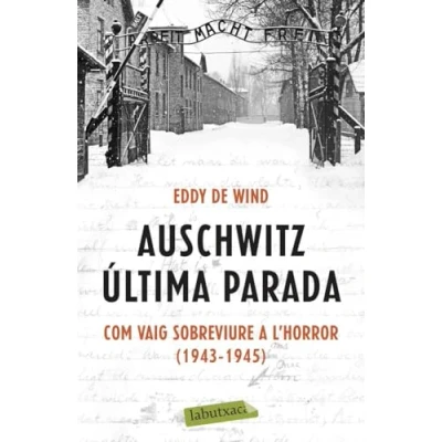 Imagen de Auschwitz: última parada: Com vaig sobreviure a l&#039;Horror (1943 1945) (LABUTXACA)