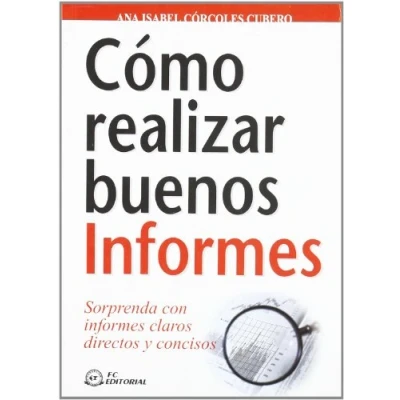 Imagen de Cómo realizar buenos informes: Sorprenda con informes claros directos y concisos (SIN COLECCION)