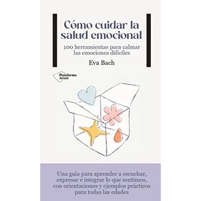 Imagen de Cómo cuidar la salud emocional: 100 herramientas para calmar las emociones difíciles (ACTUAL)