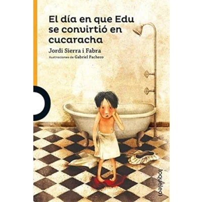 Imagen de El día en que Edu se convirtió cucaracha (SERIE NARANJA(+10))