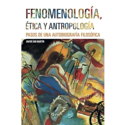 Imagen de Fenomenología, ética y antropología: Pasos de una autobiografía filosófica: 27 (Post Visión)
