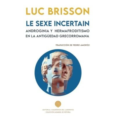 Imagen de Le Sexe Incertain. Androginia Y Hermafroditismo En La Antigüedad Greco