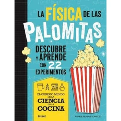 Imagen de la física de las palomitas: Descubre y aprende con 22 experimentos (Ciencia en Cocina)