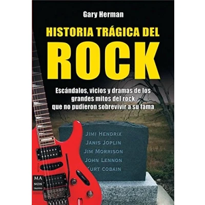 Imagen de Historia Tragica Del Rock: Escandalos Vicios Y Dramas De Los Gra Ndes