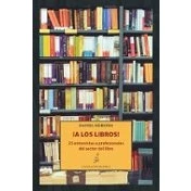 Imagen de !a Los Libros!: 25 Entrevistas A Profesionales Del Sector Libro