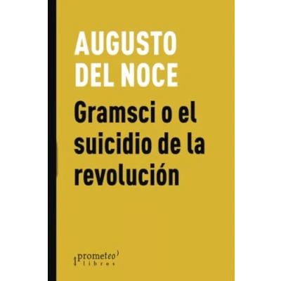Imagen de Gramsci O El Suicidio De La Revolución (SIN COLECCION)
