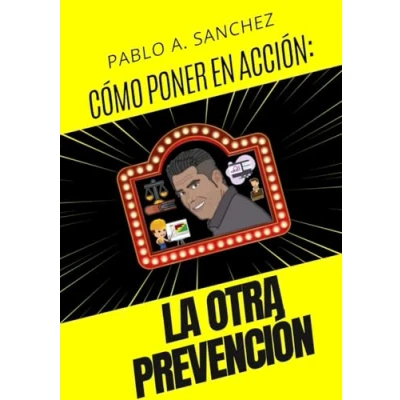 Imagen de CÓMO LLEVAR A LA ACCIÓN ¡LA OTRA PREVENCIÓN!