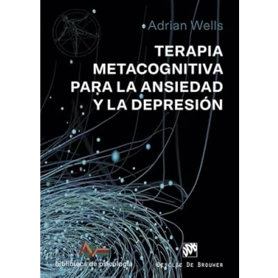 Imagen de Terapia metacognitiva para la ansiedad y depresión: 237 (Biblioteca de Psicología)