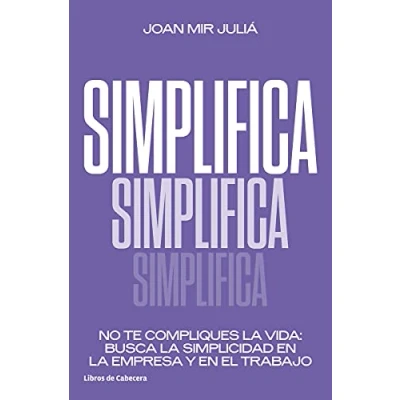 Imagen de SIMPLIFICA: No te compliques la vida: busca simplicidad en empresa (TEMATICOS)