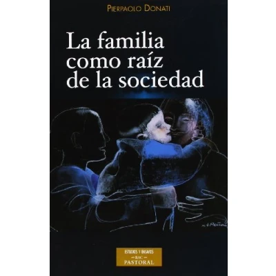 Imagen de la familia como raíz de sociedad (ESTUDIOS Y ENSAYOS)