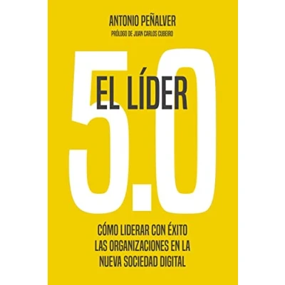 Imagen de El líder 5.0: Cómo liderar con éxito las organizaciones en la nueva sociedad digital (Gestión 2000)