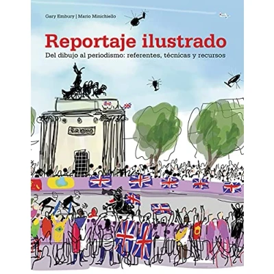 Imagen de Reportaje Ilustrado. Del Dibujo Al Periodismo: Referentes Tecnicas Y R