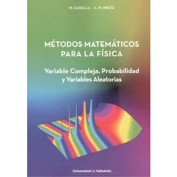 Imagen de Metodos matematicos para la fisica: VARIABLE COMPLEJA, PROBABILIDAD Y VARIABLES ALEATORIAS