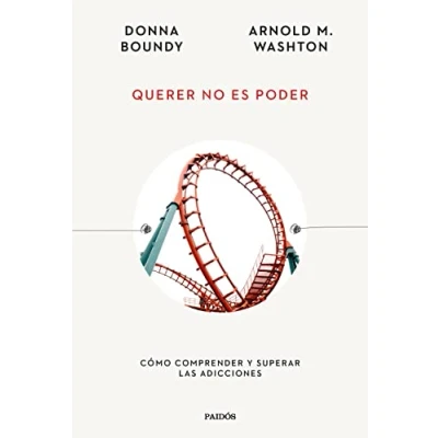 Imagen de Querer no es poder: Cómo comprender y superar las adicciones (Esenciales de Psicología)