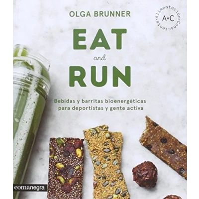 Imagen de Eat &amp; Run: Bebidas y barritas bioenergéticas para deportistas gente activa (Alimentación consciente)