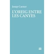 Imagen de L&#039;&#039;oreig Entre Les Canyes Josep Carner Puigoriol (autor)