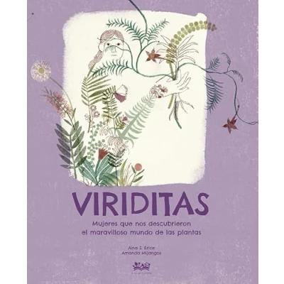 Imagen de Viriditas (2ª Ed.): Mujeres que nos descubrieron el maravilloso mundo de las pla: 6 (DEGURIA)