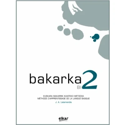 Imagen de Bakarka 2 ( frantsesez ): Méthode d&#039;apprentissage de la langue basque avec corrigés (Hizkuntza)