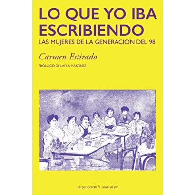 Imagen de Lo que yo iba escribiendo: Las mujeres de la generación del 98: 3 (Notas al pie)