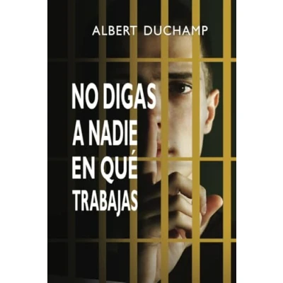 Imagen de No digas a nadie en qué trabajas: 851 (NARRATIVA)