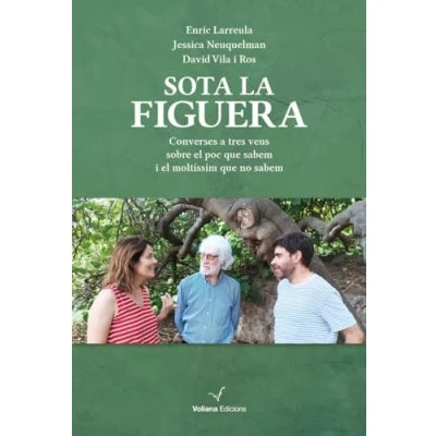 Imagen de Sota La Figuera Converses A Tres Veus Sobre El Poc Que Sabem I Moltissim No Sabem: 19 (Memòria)