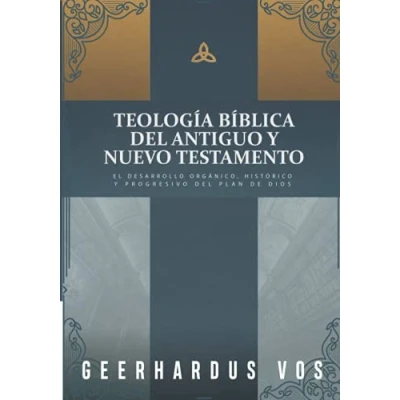Imagen de Teologia Biblica del Antiguo y Nuevo Testamento: El desarrollo organico, historico progresivo plan de Dios