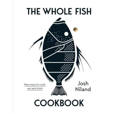 Imagen de The Whole Fish Cookbook : New Ways To Cook Eat And Think